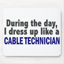 During The Day I Dress Up Like A Cable Technician Mousepads