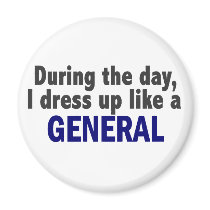 During The Day I Dress Up Like A General magnets