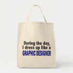 During The Day I Dress Up Like A Graphic Designer Canvas Bags