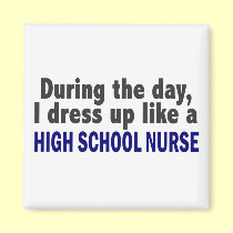 During The Day I Dress Up Like A High School Nurse magnets