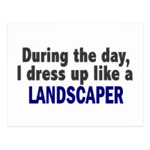 During The Day I Dress Up Like A Landscaper Postcard