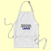 During The Day I Dress Up Like A Lawyer aprons