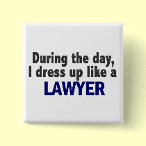 During The Day I Dress Up Like A Lawyer buttons