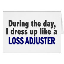 During The Day I Dress Up Like A Loss Adjuster Greeting Card