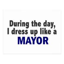 During The Day I Dress Up Like A Mayor Postcards