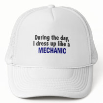 During The Day I Dress Up Like A Mechanic hats by professiongifts During The Day I Dress Up Like A Mechanic hats