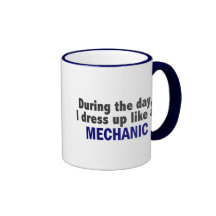 During The Day I Dress Up Like A Mechanic Mug