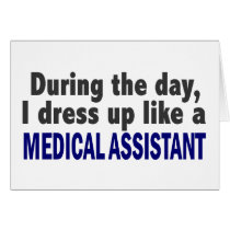 During The Day I Dress Up Like A Medical Assistant Greeting Cards