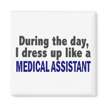 During The Day I Dress Up Like A Medical Assistant Magnets