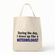 During The Day I Dress Up Like A Meteorologist bags by professiongifts During The Day I Dress Up Like A Meteorologist bags