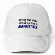 During The Day I Dress Up Like A Newspaper Editor hats