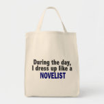During The Day I Dress Up Like A Novelist Tote Bag