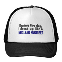 During The Day I Dress Up Like A Nuclear Engineer Trucker Hat