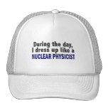 During The Day I Dress Up Like A Nuclear Physicist Mesh Hats