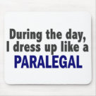 standard_mousepad - Funny “During The Day, I Dress Up Like A Paralegal” t-shirts, apparel, and gifts especially for Paralegals.  Unique birthday or Christmas gift idea for that hard-to-get-for Paralegal on your list!  Visit our Zazzle shop, Profession Expressions, to see this design for over 500 additional professions OR to see more of our funny and exclusive Paralegal shirts and gifts.