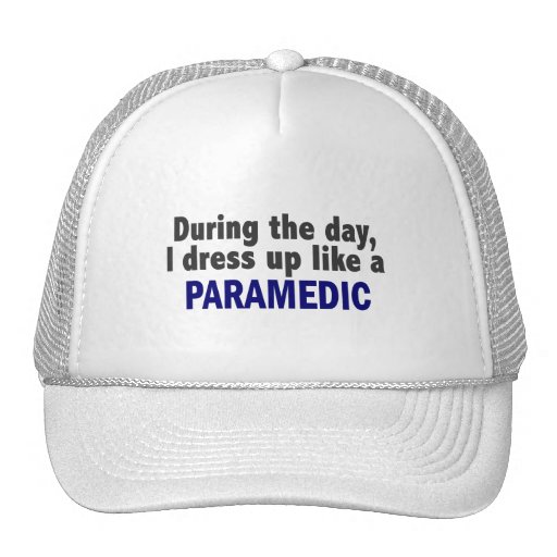 During The Day I Dress Up Like A Paramedic Trucker Hat
