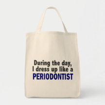During The Day I Dress Up Like A Periodontist Tote Bags