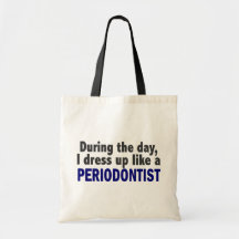 During The Day I Dress Up Like A Periodontist Canvas Bags