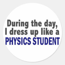 During The Day I Dress Up Like A Physics Student Stickers