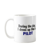 During The Day I Dress Up Like A Pilot Coffee Mugs
