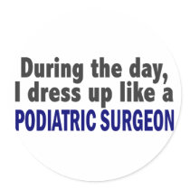 During The Day I Dress Up Like A Podiatric Surgeon stickers