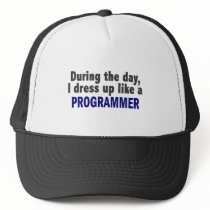 During The Day I Dress Up Like A Programmer hats