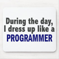 During The Day I Dress Up Like A Programmer mousepads by professiongifts During The Day I Dress Up Like A Programmer mousepads