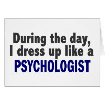 During The Day I Dress Up Like A Psychologist cards by professiongifts During The Day I Dress Up Like A Psychologist cards