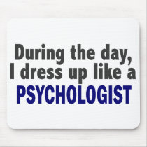 During The Day I Dress Up Like A Psychologist mousepads