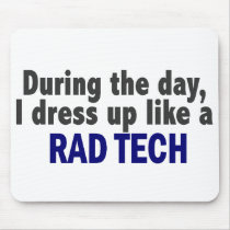 During The Day I Dress Up Like A Rad Tech mousepads