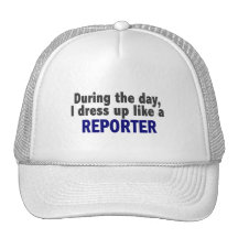 During The Day I Dress Up Like A Reporter Trucker Hats