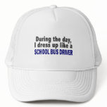 During The Day I Dress Up Like A School Bus Driver