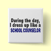 During The Day I Dress Up Like A School Counselor buttons
