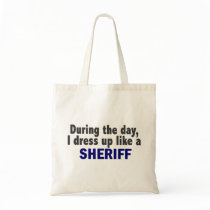 During The Day I Dress Up Like A Sheriff bags