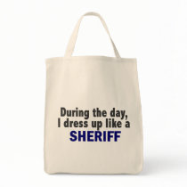 During The Day I Dress Up Like A Sheriff bags