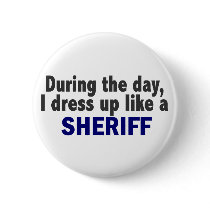 During The Day I Dress Up Like A Sheriff buttons
