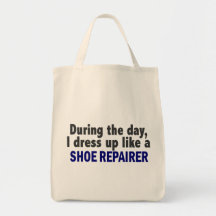 During The Day I Dress Up Like A Shoe Repairer Tote Bags