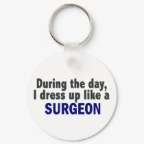 During The Day I Dress Up Like A Surgeon keychains by professiongifts During The Day I Dress Up Like A Surgeon keychains