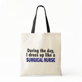 During The Day I Dress Up Like A Surgical Nurse Bag