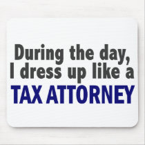 During The Day I Dress Up Like A Tax Attorney mousepads by professiongifts During The Day I Dress Up Like A Tax Attorney mousepads