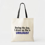 During The Day I Dress Up Like A Urologist Bags