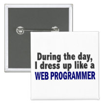 During The Day I Dress Up Like A Web Programmer Button