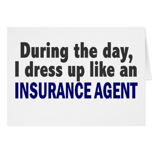 During The Day I Dress Up Like An Insurance Agent Card Zazzle