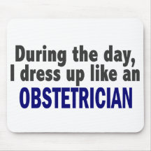 During The Day I Dress Up Like An Obstetrician Mousepad