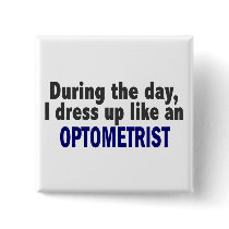During The Day I Dress Up Like An Optometrist buttons