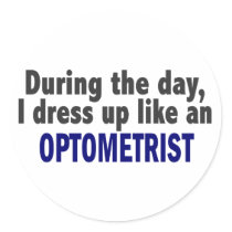 During The Day I Dress Up Like An Optometrist stickers by professiongifts During The Day I Dress Up Like An Optometrist stickers