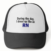 During The Day I Dress Up Like An RN hats