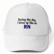 During The Day I Dress Up Like An RN hats
