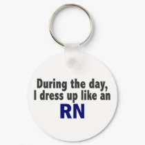 During The Day I Dress Up Like An RN keychains