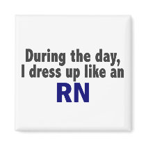 During The Day I Dress Up Like An RN magnets